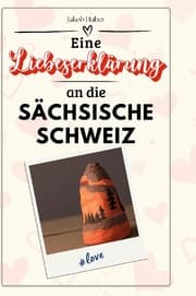 Cover von Eine Liebeserklärung an die Sächsische Schweiz