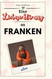 Cover von Eine Liebeserklärung an Franken