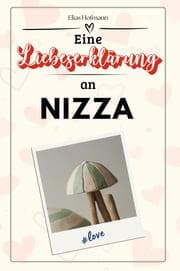 Cover von Eine Liebeserklärung an Nizza - Die große Hommage - das perfekte Geschenk für Weihnachten und Geburtstag und jeden Anlass
