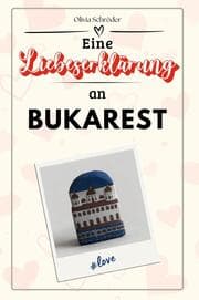 Cover von Eine Liebeserklärung an Bukarest - Die große Hommage - das perfekte Geschenk für Weihnachten und Geburtstag und jeden Anlass
