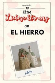 Cover von Eine Liebeserklärung an El Hierro - Die große Hommage - das perfekte Geschenk für Weihnachten und Geburtstag und jeden Anlass