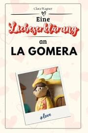 Cover von Eine Liebeserklärung an La Gomera - Die große Hommage - das perfekte Geschenk für Weihnachten und Geburtstag und jeden Anlass
