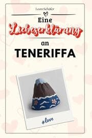 Cover von Eine Liebeserklärung an Teneriffa - Die große Hommage - das perfekte Geschenk für Weihnachten und Geburtstag und jeden Anlass