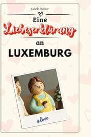 Cover von Eine Liebeserklärung an Luxemburg