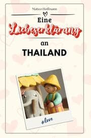 Cover von Eine Liebeserklärung an Thailand - Die große Hommage - das perfekte Geschenk für Weihnachten und Geburtstag und jeden Anlass