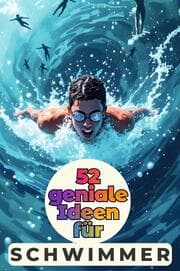 Cover von 52 geniale Ideen für Schwimmer