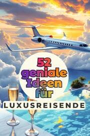 Cover von 52 geniale Ideen für Luxusreisende