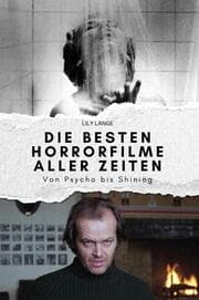 Cover von Die besten Horrorfilme aller Zeiten