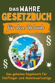 Cover von Das wahre Gesetzbuch für den Urlaub