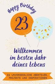 Cover von Happy Birthday 23 - Willkommen im besten Jahr deines Lebens