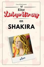 Cover von Eine Liebeserklärung an Shakira