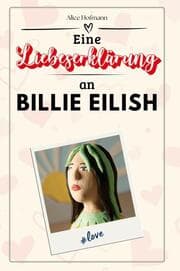 Cover von Eine Liebeserklärung an Billie Eilish
