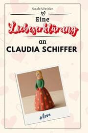 Cover von Eine Liebeserklärung an Claudia Schiffer