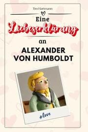 Cover von Eine Liebeserklärung an Alexander von Humboldt