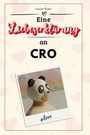 Cover von Eine Liebeserklärung an Cro