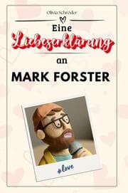 Cover von Eine Liebeserklärung an Mark Forster
