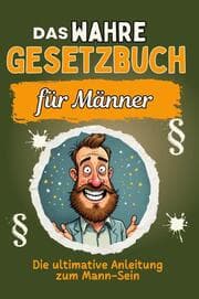 Cover von Das wahre Gesetzbuch für Männer