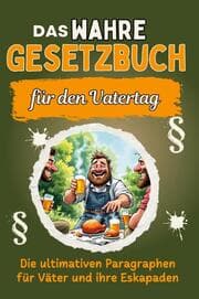 Cover von Das wahre Gesetzbuch für den Vatertag