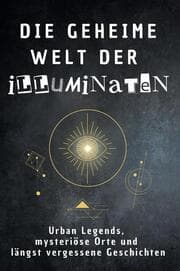 Cover von Die geheime Welt der Illuminaten