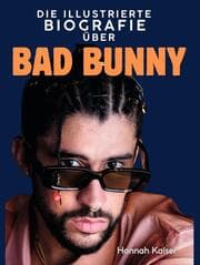 Cover von Die illustrierte Biografie über Bad Bunny