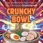 Cover von Das inoffizielle Kochbuch für Fans von Crunchyroll