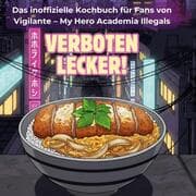 Cover von Das inoffizielle Kochbuch für Fans von Vigilante - My Hero Academia Illegals