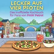 Cover von Das inoffizielle Kochbuch für Fans von PAW Patrol