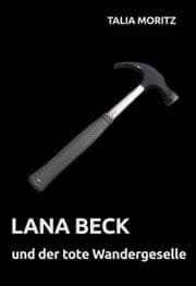 Cover von Lana Beck und der tote Wandergeselle