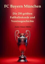 Cover von FC Bayern München - Die 250 größten Fußballrekorde und Vereinsgeschichte