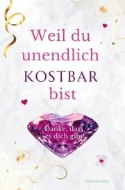 Cover von Weil du unendlich kostbar bist