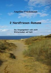 Cover von 2 Nordfriesen-Romane: Die Vergangenheit ruht nicht Winterzauber auf Sylt