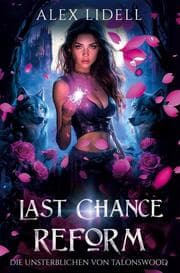 Cover von Last Chance Reform: Die Unsterblichen von Talonswood
