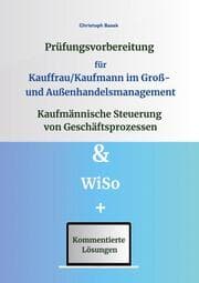 Cover von Prüfungsvorbereitung für Kauffrau/Kaufmann im Groß- und Außenhandelsmanagement - Kaufmännische Steuerung von Geschäftsprozessen & WiSo