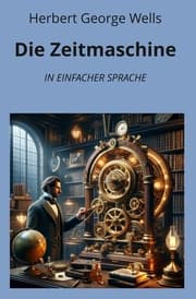 Cover von Die Zeitmaschine: In Einfacher Sprache