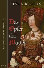 Cover von Das Opfer der Mutter. Historischer Kriminalroman