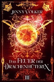 Cover von Das Feuer der Drachenhüterin: Band 3