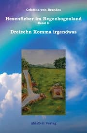 Cover von Hexenfieber im Regenbogenland: Dreizehn Komma irgendwas