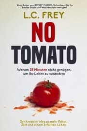 Cover von NO TOMATO: Warum 25 Minuten nicht genügen, um Ihr Leben zu verändern