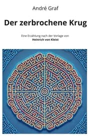 Cover von Der zerbrochene Krug: Eine Erzählung nach der Vorlage von Heinrich von Kleist