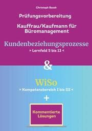 Cover von Prüfungsvorbereitung Kauffrau/Kaufmann Büromanagement Kundenbeziehungsprozesse & WiSo
