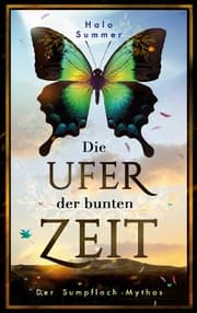 Cover von Die Ufer der bunten Zeit (Der Sumpfloch-Mythos 1)