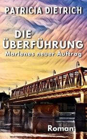 Cover von Die Überführung - Marlenes neuer Auftrag