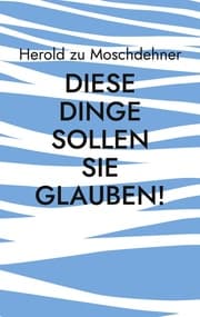 Cover von Diese Dinge sollen Sie glauben!