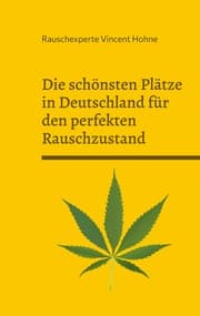 Cover von Die schönsten Plätze in Deutschland für den perfekten Rauschzustand