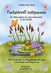 Cover von Fantasievoll entspannen: ein Mitmachbuch für mehr Achtsamkeit in der Familie