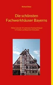 Cover von Die schönsten Fachwerkhäuser Bayerns