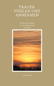Cover von Trauer fühlen und annehmen
