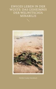Cover von Ewiges Leben in der Wüste: Das Geheimnis der Welwitschia mirabilis