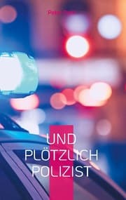 Cover von Und plötzlich Polizist