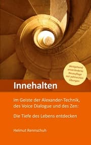 Cover von Innehalten im Geiste der Alexander-Technik, des Voice Dialogue und des Zen